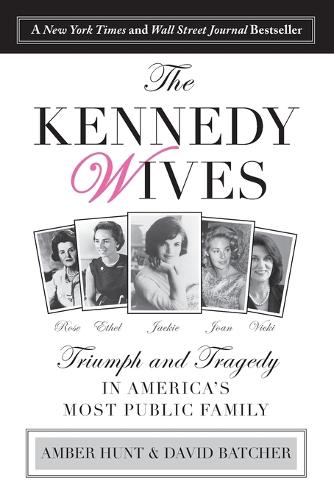 Паперова книга «Kennedy Wives: Triumph and Tragedy in America's Most Public Family», авторів Ембер Хант, Девід Бетчер - фото №1