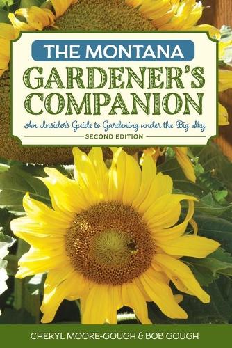 Бумажная книга «The Montana Gardener's Companion: An Insider's Guide to Gardening under the Big Sky», авторов Шерил Мур-Гоф, Роберт Гоф - фото №1