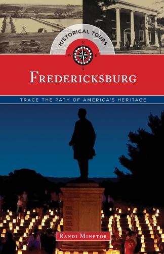 Бумажная книга «Historical Tours Fredericksburg: Trace the Path of America's Heritage», автор Рэнди Минетор - фото №1