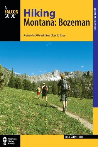 Бумажная книга «Hiking Montana: Bozeman: A Guide to 30 Great Hikes Close to Town», автор Билл Шнайдер - фото №1