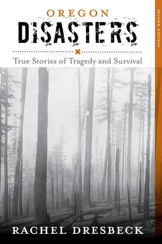 Паперова книга «Oregon Disasters: True Stories of Tragedy and Survival», автор Рейчел Дресбек - фото №1
