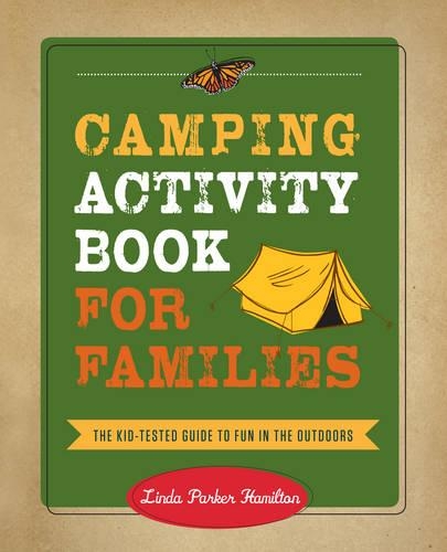 Бумажная книга «Camping Activity Book for Families: The Kid-Tested Guide to Fun in the Outdoors», автор Линда Гамильтон - фото №1