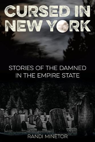 Бумажная книга «Cursed in New York: Stories of the Damned in the Empire State», автор Рэнди Минетор - фото №1