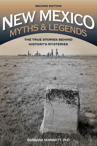 Бумажная книга «New Mexico Myths and Legends: The True Stories behind History’s Mysteries», автор Барбара Марриотт - фото №1