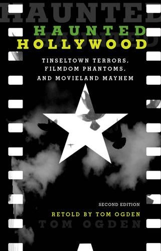 Бумажная книга «Haunted Hollywood: Tinseltown Terrors, Filmdom Phantoms, and Movieland Mayhem», автор Том Огден - фото №1