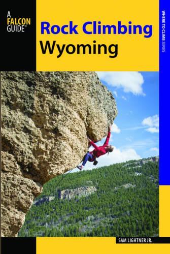 Паперова книга «Rock Climbing Wyoming», автор Сем Лайтнер - фото №1
