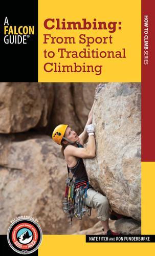 Бумажная книга «Climbing: From Sport to Traditional Climbing», авторов Нейт Фитч, Рон Фундербурк - фото №1