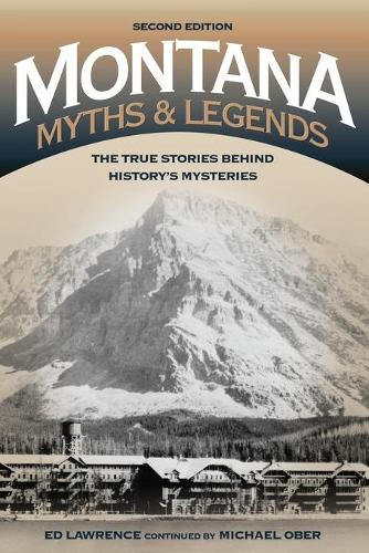 Паперова книга «Montana Myths and Legends: The True Stories behind History’s Mysteries», автор Едвард Лоуренс - фото №1
