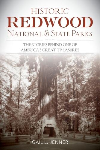 Бумажная книга «Historic Redwood National and State Parks: The Stories Behind One of America's Great Treasures», автор Гейл Л. Дженнер - фото №1