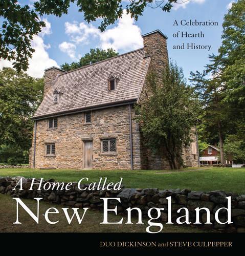Паперова книга «A Home Called New England: A Celebration of Hearth and History», авторів Дуо Дікінсон, Стів Калпепер - фото №1