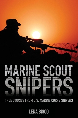Бумажная книга «Marine Scout Snipers: True Stories from U.S. Marine Corps Snipers», автор Лена Сиско - фото №1