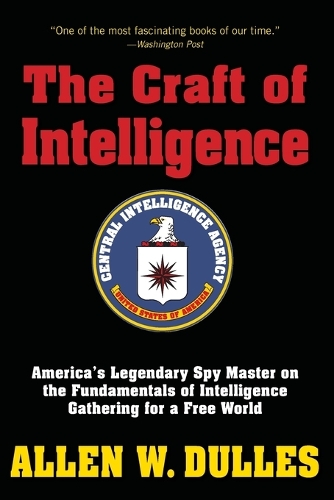 Бумажная книга «The Craft of Intelligence: America's Legendary Spy Master on the Fundamentals of Intelligence Gathering for a Free World», автор Аллен Даллес - фото №1