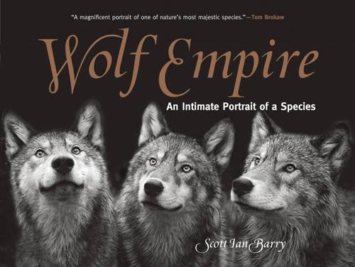 Бумажная книга «Wolf Empire: An Intimate Portrait of a Species», автор Скотт Ян Барри - фото №1