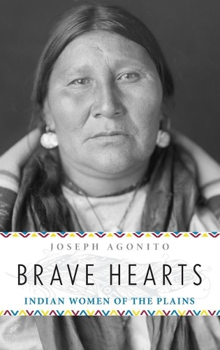 Бумажная книга «Brave Hearts: Indian Women of the Plains», автор Джозеф Агонито - фото №1