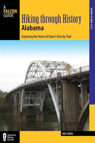 Паперова книга «Hiking Through History Alabama: Exploring the Heart of Dixie’s Past by Trail from the Selma Historic Walk to the Confederate Memorial Park», автор Джо Кухадж - фото №1