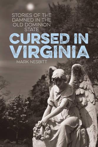 Бумажная книга «Cursed in Virginia: Stories of the Damned in the Old Dominion State», автор Марк Несбитт - фото №1