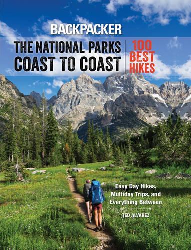 Бумажная книга «Backpacker The National Parks Coast to Coast: 100 Best Hikes», авторов Backpacker Magazine, Тед Альварес - фото №1