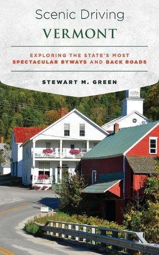 Бумажная книга «Scenic Driving Vermont: Exploring the State's Most Spectacular Byways and Back Roads», автор Стюарт М. Грин - фото №1