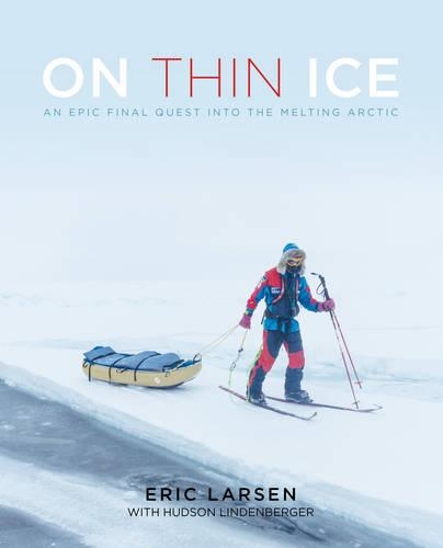 Бумажная книга «On Thin Ice: An Epic Final Quest into the Melting Arctic», авторов Эрик Ларсен, Хадсон Линденбергер - фото №1