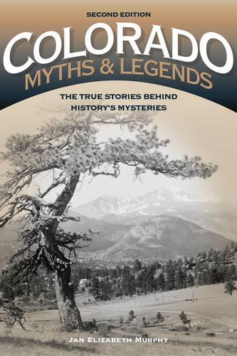 Бумажная книга «Colorado Myths and Legends: The True Stories behind History's Mysteries», автор Ян Мерфи - фото №1