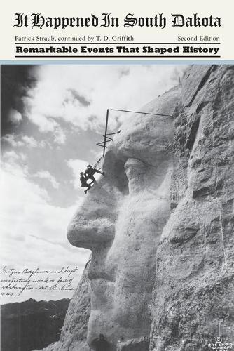 Паперова книга «It Happened in South Dakota: Remarkable Events That Shaped History», автор Патрік Штрауб - фото №1