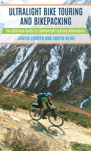 Бумажная книга «Ultralight Bike Touring and Bikepacking: The Ultimate Guide to Lightweight Cycling Adventures», авторов Джастин Клайн, Джастин Лихтер - фото №1