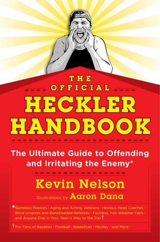 Бумажная книга «The Official Heckler Handbook: The Ultimate Guide to Offending and Irritating the Enemy», автор Кевин Нельсон - фото №1