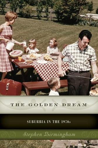 Бумажная книга «The Golden Dream: Suburbia in the 1970s», автор Стивен Бирмингем - фото №1