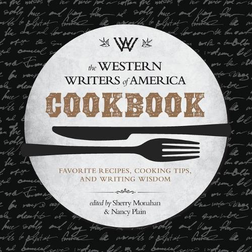 Бумажная книга «The Western Writers of America Cookbook: Favorite Recipes, Cooking Tips, and Writing Wisdom», авторов Нэнси Плейн, Шерри Монахан - фото №1