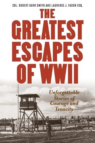 Бумажная книга «Greatest Escapes of World War II», авторов Лоуренс Дж. Ядон, Роберт Барр Смит - фото №1