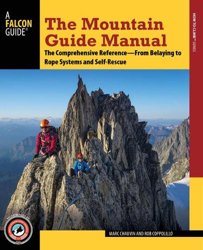 Паперова книга «The Mountain Guide Manual: The Comprehensive Reference from Belaying to Rope Systems and Self-Rescue», авторів Марк Шовен, Роб Копполілло - фото №1