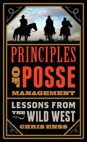Бумажная книга «Principles of Posse Management: Lessons from the Old West for Today's Leaders», автор Крис Энсс - фото №1