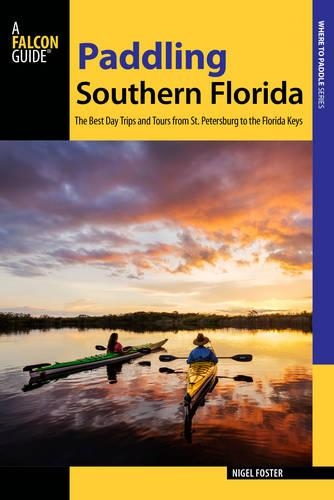 Бумажная книга «Paddling Southern Florida: A Guide to the Area's Greatest Paddling Adventures», автор Найджел Фостер - фото №1