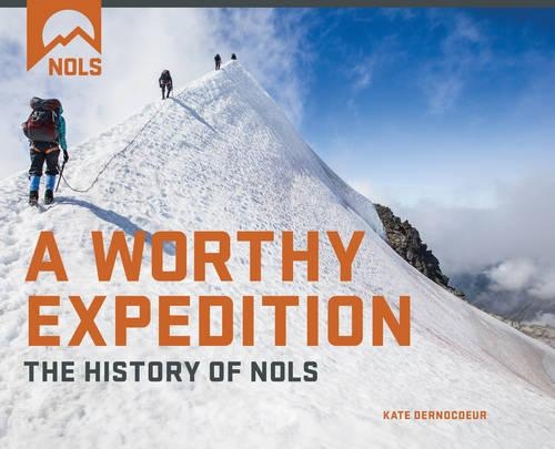 Паперова книга «A Worthy Expedition: The History of NOLS», автор Національна школа лідерства на свіжому повітрі - фото №1