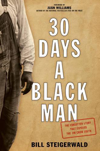 Паперова книга «30 Days a Black Man: The Forgotten Story That Exposed the Jim Crow South», автор Білл Штайгервальд - фото №1