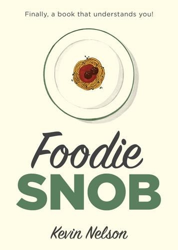 Бумажная книга «Foodie Snob», автор Кевин Нельсон - фото №1