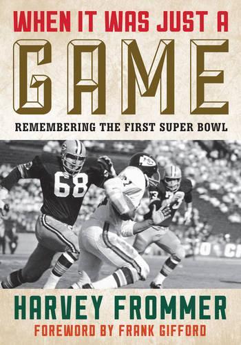 Паперова книга «When It Was Just a Game: Remembering the First Super Bowl», автор Харві Фроммер - фото №1