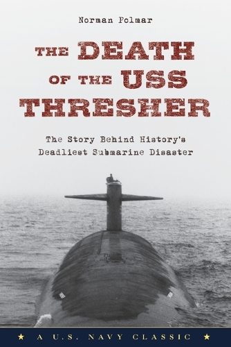 Бумажная книга «The Death of the USS Thresher: The Story Behind History's Deadliest Submarine Disaster», автор Норман Полмар - фото №1