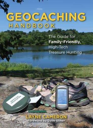 Бумажная книга «Geocaching Handbook: The Guide for Family-Friendly, High-Tech Treasure Hunting», автор Лейн Кэмерон - фото №1
