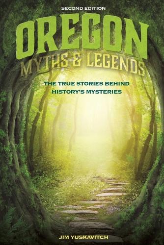 Бумажная книга «Oregon Myths and Legends: The True Stories behind History's Mysteries», автор Джим Юскавич - фото №1
