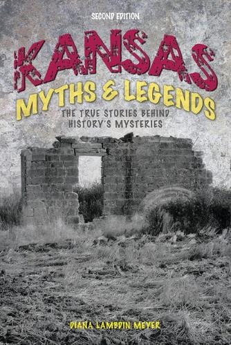 Бумажная книга «Kansas Myths and Legends: The True Stories behind History’s Mysteries», автор Диана Ламбдин Мейер - фото №1