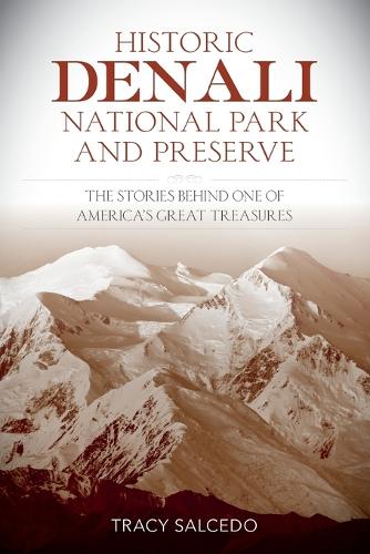 Бумажная книга «Historic Denali National Park and Preserve: The Stories Behind One of America's Great Treasures», автор Трейси Сальседо - фото №1