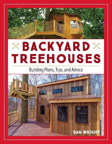 Бумажная книга «Backyard Treehouses: Building Plans, Tips, and Advice», автор Дэн Райт - фото №1