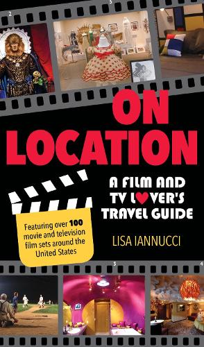 Бумажная книга «On Location: A Film and TV Lover's Travel Guide», автор Лиза Ианнуччи - фото №1