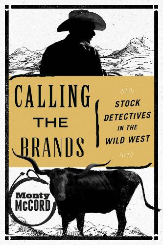 Паперова книга «Calling the Brands: Stock Detectives in the Wild West», автор Монті Маккорд - фото №1