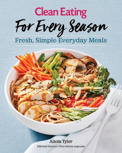 Паперова книга «Clean Eating For Every Season: Fresh, Simple Everyday Meals», автор Алісія Тайлер - фото №1