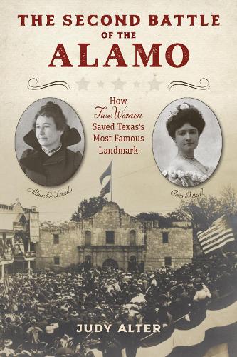 Бумажная книга «The Second Battle of the Alamo: How Two Women Saved Texas's Most Famous Landmark», авторов Дебра Л. Винегартен, Джуди Альтер - фото №1