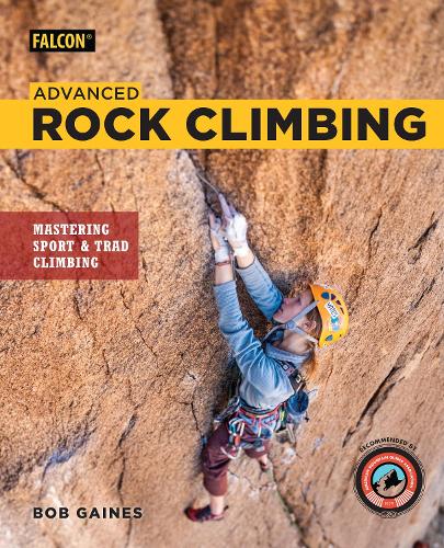 Бумажная книга «Advanced Rock Climbing: Mastering Sport and Trad Climbing», автор Боб Гейнс - фото №1