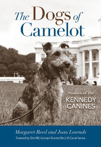Бумажная книга «The Dogs of Camelot: Stories of the Kennedy Canines», авторов Джоан Лоундс, Маргарет Рид - фото №1