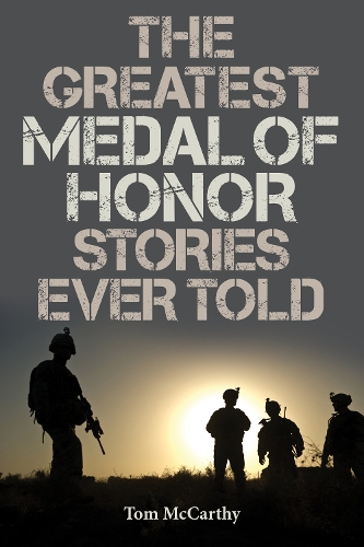 Бумажная книга «The Greatest Medal of Honor Stories Ever Told», автор Том Маккарти - фото №1